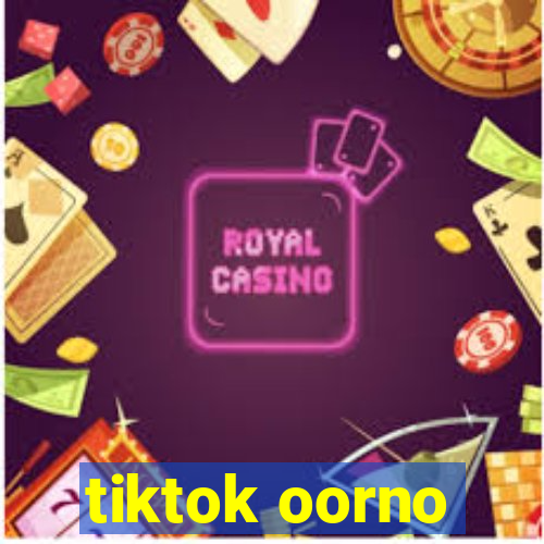 tiktok oorno